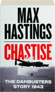 CHASTISE: The Dambusters Story 1943