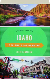 IDAHO OFF THE BEATEN PATH, TENTH EDITION