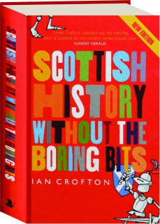 SCOTTISH HISTORY WITHOUT THE BORING BITS