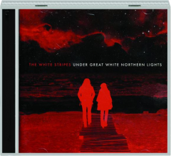 THE WHITE STRIPES: Under Great White Northern Lights