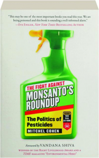 THE FIGHT AGAINST MONSANTO'S ROUNDUP: The Politics of Pesticides
