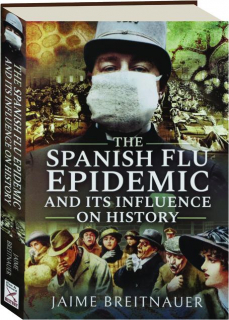 THE SPANISH FLU EPIDEMIC AND ITS INFLUENCE ON HISTORY