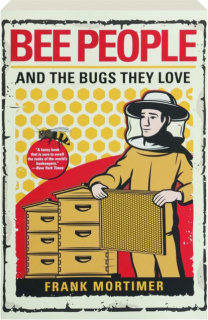 BEE PEOPLE AND THE BUGS THEY LOVE