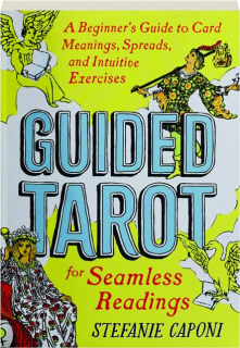 GUIDED TAROT: A Beginner's Guide to Card Meanings, Spreads, and Intuitive Exercises for Seamless Readings