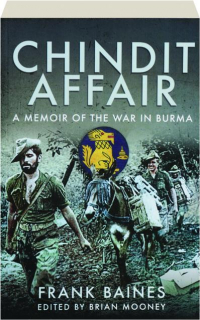CHINDIT AFFAIR: A Memoir of the War in Burma