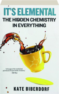 IT'S ELEMENTAL: The Hidden Chemistry in Everything