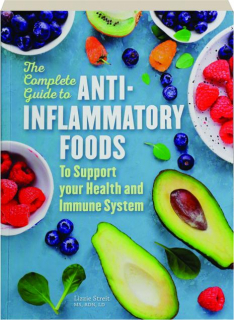 THE COMPLETE GUIDE TO ANTI-INFLAMMATORY FOODS: To Support Your Health and Immune System