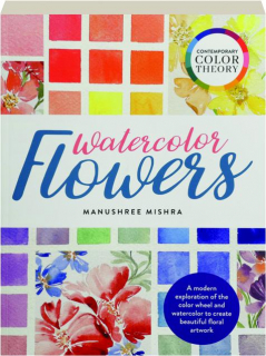 WATERCOLOR FLOWERS: Contemporary Color Theory