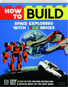HOW TO BUILD SPACE EXPLORERS WITH LEGO BRICKS