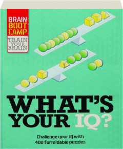 WHAT'S YOUR IQ? Challenge Your IQ with over 400 Formidable Puzzles