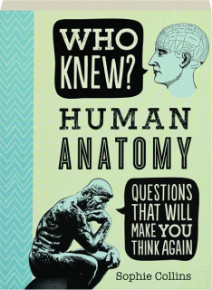 WHO KNEW? Human Anatomy