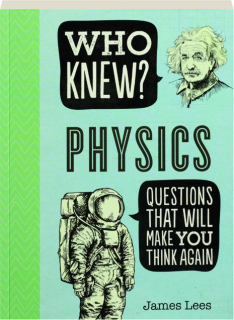 WHO KNEW? Physics