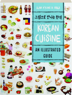 KOREAN CUISINE: An Illustrated Guide