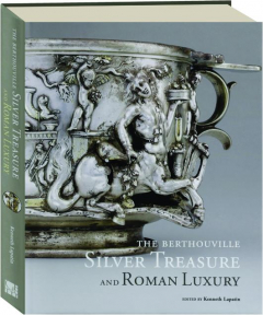 THE BERTHOUVILLE SILVER TREASURE AND ROMAN LUXURY