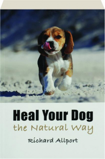 HEAL YOUR DOG THE NATURAL WAY