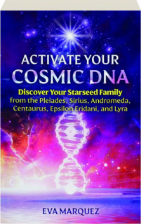 ACTIVATE YOUR COSMIC DNA