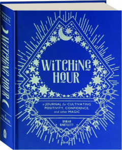 WITCHING HOUR: A Journal for Cultivating Positivity, Confidence, and Other Magic