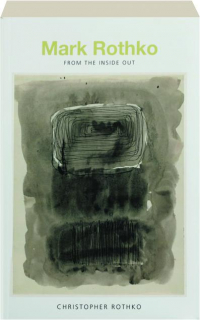 MARK ROTHKO: From the Inside Out
