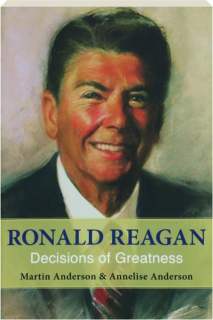 RONALD REAGAN: Decisions of Greatness