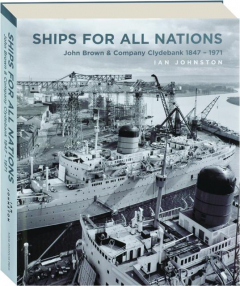 SHIPS FOR ALL NATIONS: John Brown & Company Clydebank 1847-1971