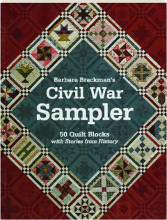 BARBARA BRACKMAN'S CIVIL WAR SAMPLER: 50 Quilt Blocks with Stories from History