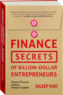 FINANCE SECRETS OF BILLION-DOLLAR ENTREPRENEURS: Venture Finance Without Venture Capital
