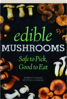EDIBLE MUSHROOMS: Safe to Pick, Good to Eat