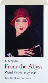 FROM THE ABYSS: Weird Fiction 1907-1945