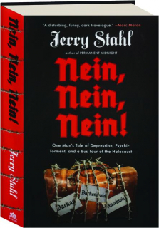 NEIN, NEIN, NEIN! One Man's Tale of Depression, Psychic Torment, and a Bus Tour of the Holocaust