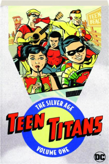 TEEN TITANS, VOLUME ONE: The Silver Age