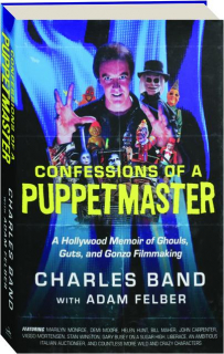 CONFESSIONS OF A PUPPETMASTER: A Hollywood Memoir of Ghouls, Guts, and Gonzo Filmmaking