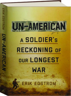 UN-AMERICAN: A Soldier's Reckoning of Our Longest War