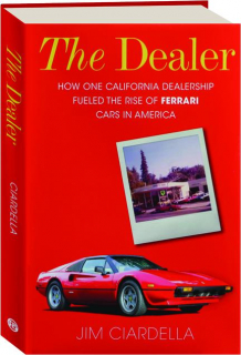 THE DEALER: How One California Dealership Fueled the Rise of Ferrari Cars in America