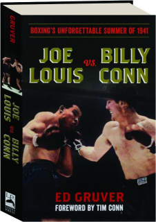 JOE LOUIS VS. BILLY CONN: Boxing's Unforgettable Summer of 1941