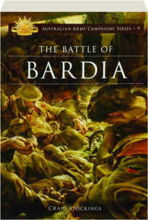 THE BATTLE OF BARDIA: Australian Army Campaigns Series #9