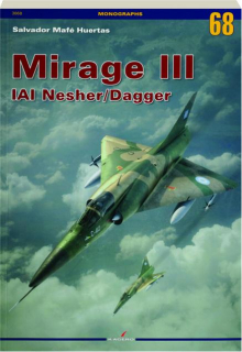 MIRAGE III: IAI Nesher / Dagger--Monographs 68