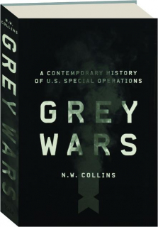 GREY WARS: A Contemporary History of U.S. Special Operations
