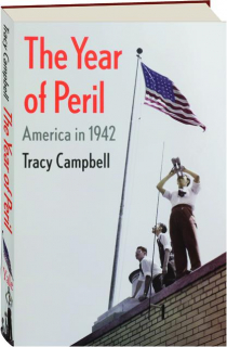 THE YEAR OF PERIL: America in 1942