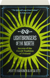 LIGHTBRINGERS OF THE NORTH: Secrets of the Occult Tradition of Finland