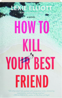 HOW TO KILL YOUR BEST FRIEND