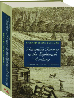 THE AMERICAN FARMER IN THE EIGHTEENTH CENTURY: A Social and Cultural History