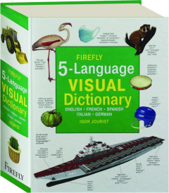 FIREFLY 5-LANGUAGE VISUAL DICTIONARY: English, French, Spanish, Italian, German