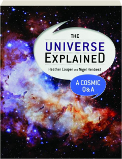 THE UNIVERSE EXPLAINED: A Cosmic Q & A