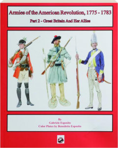 ARMIES OF THE AMERICAN REVOLUTION, 1775-1783, Part 2: Great Britain and Her Allies