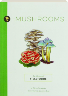 MUSHROOMS: An Illustrated Field Guide