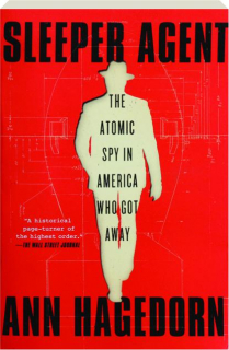SLEEPER AGENT: The Atomic Spy in America Who Got Away