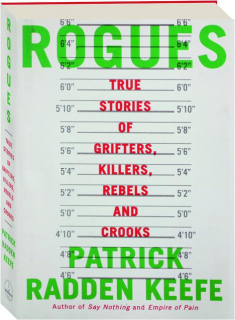 ROGUES: True Stories of Grifters, Killers, Rebels and Crooks