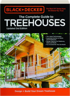 BLACK + DECKER THE COMPLETE GUIDE TO TREEHOUSES, 3RD EDITION