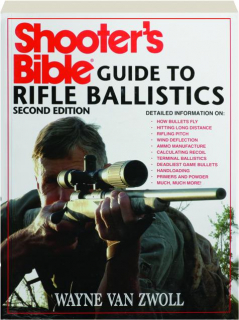 SHOOTER'S BIBLE GUIDE TO RIFLE BALLISTICS, SECOND EDITION