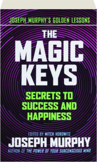THE MAGIC KEYS: Secrets to Success and Happiness